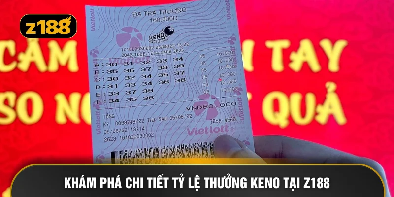 Khám phá chi tiết tỷ lệ thưởng Keno tại Z188