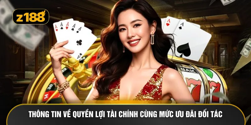 Thông tin về quyền lợi tài chính cùng mức ưu đãi đối tác