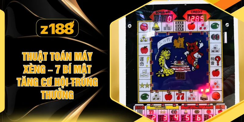 Thuật Toán Máy Xèng – 7 Bí Mật Tăng Cơ Hội Trúng Thưởng